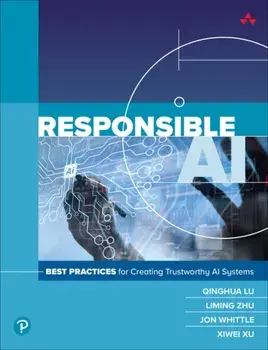 Responsible AI. Best Practices for Creating Trustworthy AI Systems, Paperback/Xiwei Xu