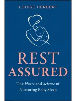 Rest Assured. The Heart and Science of Nurturing Baby Sleep, Paperback/Louise Herbert