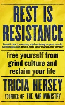 Rest is Resistance. THE INSTANT NEW YORK TIMES BESTSELLER, Paperback/Tricia Hersey