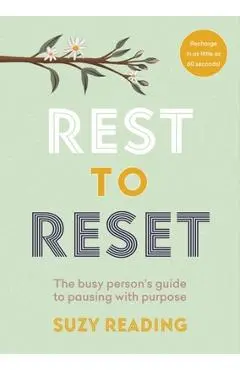 Rest to Reset: The Busy Person's Guide to Pausing with Purpose - Suzy Reading