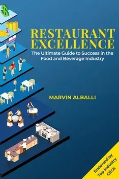 Restaurant Excellence: The Ultimate Guide to Success in the Food and Beverage Industry, Paperback/Marvin Alballi