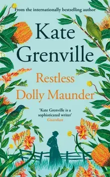 Restless Dolly Maunder. Main, Hardback/Kate Grenville
