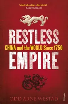 Restless Empire. China and the World Since 1750, Paperback/Odd Arne Westad