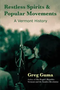 Restless Spirits and Popular Movements: A Vermont History, Paperback/Greg Guma