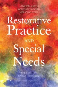 Restorative Practice and Special Needs: A Practical Guide to Working Restoratively with Young People, Paperback/Nicholas Burnett