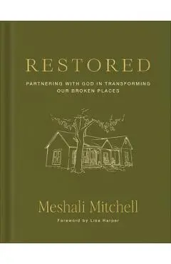 Restored: Partnering with God in Transforming Our Broken Places - Meshali Mitchell
