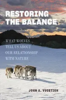 Restoring the Balance. What Wolves Tell Us about Our Relationship with Nature, Hardback/***