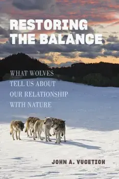 Restoring the Balance. What Wolves Tell Us about Our Relationship with Nature, Paperback/***