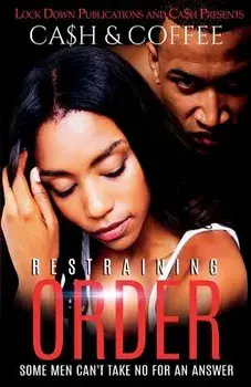 Restraining Order: Some Men Can't Take No for an Answer, Paperback/Ca$h