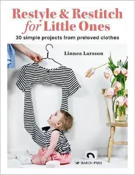 Restyle & Restitch for Little Ones. 30 Simple Projects from Preloved Clothes, Paperback/Linnea Larsson