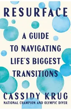 Resurface: A Guide to Navigating Life's Biggest Transitions - Cassidy Krug