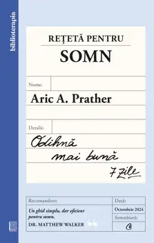 Reteta pentru somn. Odihna mai buna. 7 zile/Aric A. Prather