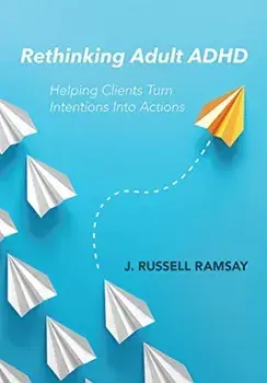 Rethinking Adult ADHD: Helping Clients Turn Intentions Into Actions, Paperback/J. Russell Ramsay