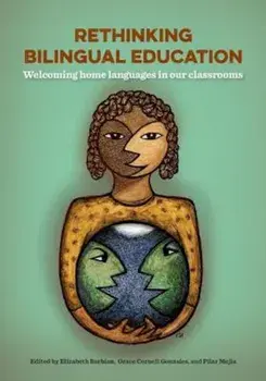 Rethinking Bilingual Education: Welcoming Home Languages in Our Classrooms, Paperback/Elizabeth Barbian