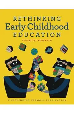 Rethinking Early Childhood Education - Ann Pelo