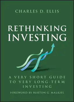 Rethinking Investing. A Very Short Guide to Very Long-Term Investing, Hardback/Charles D. Ellis