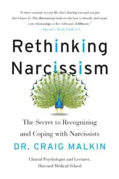 Rethinking Narcissism: The Secret to Recognizing and Coping with Narcissists, Paperback/Dr Craig Malkin