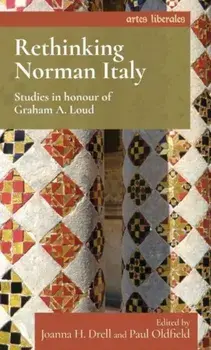 Rethinking Norman Italy. Studies in Honour of Graham A. Loud, Paperback/***
