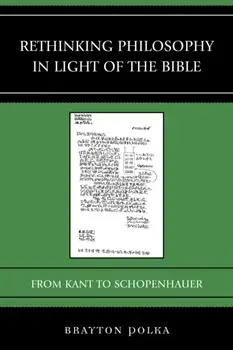 Rethinking Philosophy in Light of the Bible. From Kant to Schopenhauer, Paperback/Brayton Polka