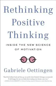 Rethinking Positive Thinking: Inside the New Science of Motivation, Paperback/Gabriele Oettingen