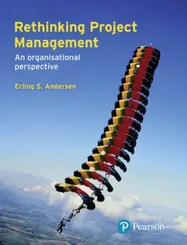 Rethinking Project Management. An Organisational Perspective, Paperback/Erling Andersen