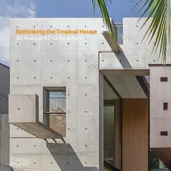 Rethinking the Tropical House. 20 Years of RT+Q Architects, Hardback/Luo Jingmei