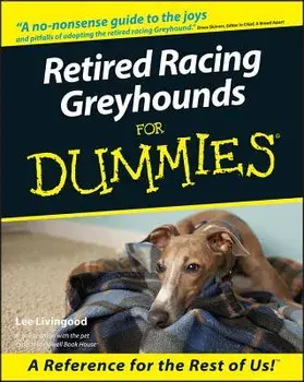 Retired Racing Greyhounds for Dummies, Paperback/Lee Livingood