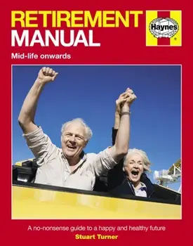 Retirement Manual. A no-nonsense guide to a happy and healthy future, Paperback/Stuart Turner