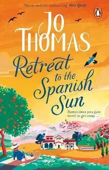 Retreat to the Spanish Sun. Escape to Spain with this feel-good summer romance from the #1 bestseller, Paperback/Jo Thomas