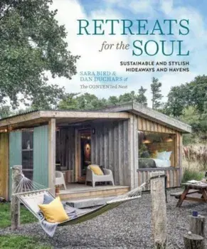 Retreats for the Soul. Sustainable and Stylish Hideaways and Havens, UK edition, Hardback/***