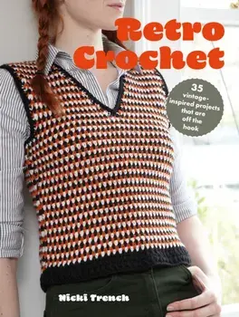 Retro Crochet. 35 Vintage-Inspired Projects That are off the Hook, UK edition, Paperback/Nicki Trench