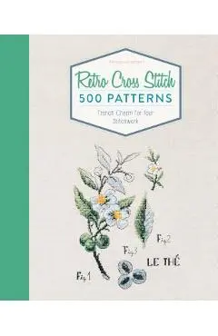 Retro Cross Stitch: 500 Patterns, French Charm for Your Stitchwork - Veronique Enginger