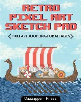 Retro Pixel Art Sketch Pad: Pixel Art Doodling for All Ages, Paperback/Gazzapper Press
