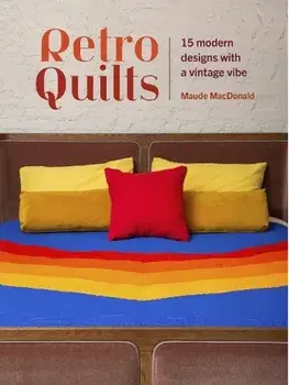 Retro Quilts. 15 Modern Designs with a Vintage Vibe, Paperback/Maude Macdonald