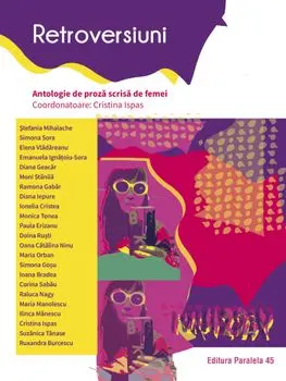 Retroversiuni. Antologie de proza scrisa de femei/Cristina Ispas