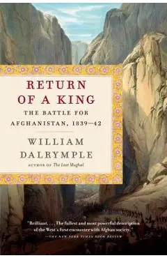 Return of a King: The Battle for Afghanistan, 1839-42 - William Dalrymple