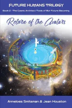 Return of the Avatars: The Cosmic Architect Tools of Our Future Becoming, Paperback/Anneloes Smitsman