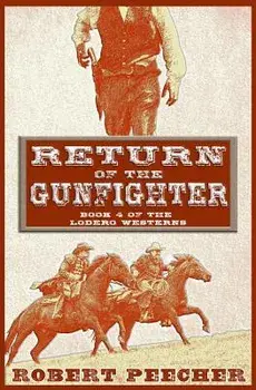 Return of the Gunfighter: A Lodero Western Adventure, Paperback/Robert Peecher