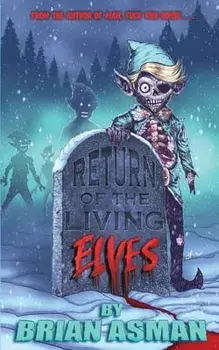 Return of the Living Elves, Paperback/Brian Peter Asman