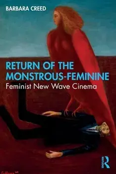 Return of the Monstrous-Feminine. Feminist New Wave Cinema, Paperback/Barbara (University of Melbourne) Creed