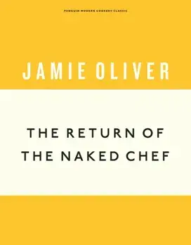 Return of the Naked Chef, Hardback/Jamie Oliver