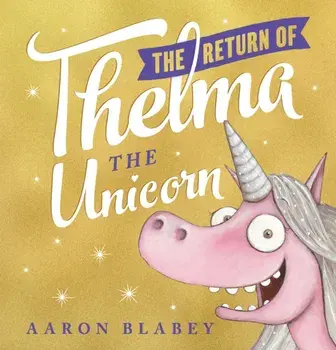 Return of Thelma the Unicorn, Paperback/Aaron Blabey