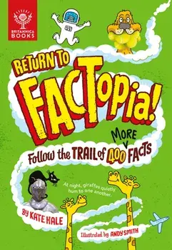 Return to FACTopia!. Follow the Trail of 400 More Facts [Britannica], Hardback/Britannica Group