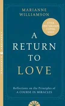 Return to Love. Reflections on the Principles of a Course in Miracles, Paperback/Marianne Williamson
