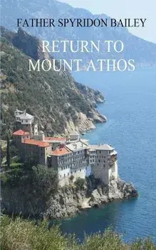 Return to Mount Athos, Paperback/Father Spyridon Bailey