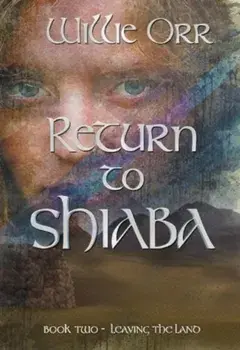 Return to Shiaba. Leaving the Land Book Two, Paperback/Willie Orr
