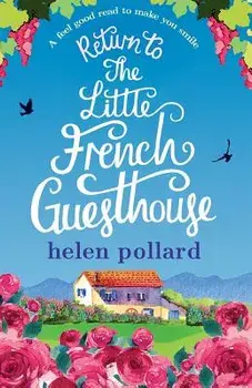 Return to the Little French Guesthouse: A Feel Good Read to Make You Smile, Paperback/Helen Pollard