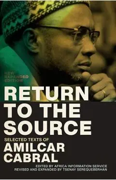 Return to the Source: Selected Texts of Amilcar Cabral, New Expanded Edition - Amilcar Cabral