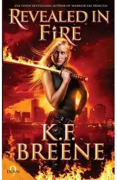 Revealed in Fire - K. F. Breene