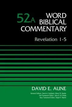 Revelation 1-5, Volume 52a, Hardcover/David Aune